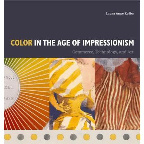 Color in the Age of Impressionism: Commerce, Technology, and Art - Paperback