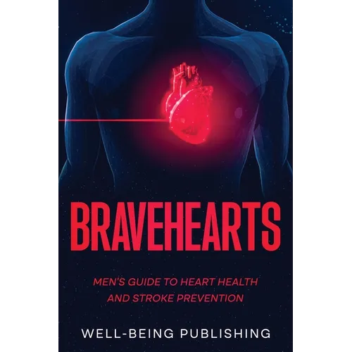 Bravehearts: Men's Guide to Heart Health and Stroke Prevention - Paperback