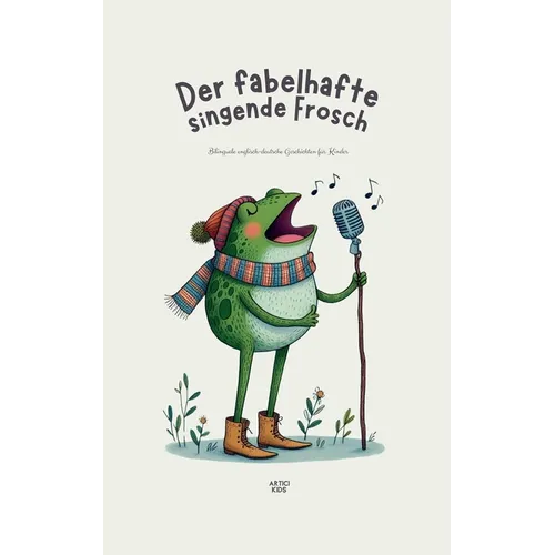 Der fabelhafte singende Frosch: Bilinguale englisch-deutsche Geschichten für Kinder - Paperback