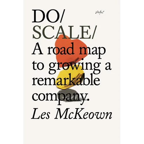 Do Scale: A Road Map to Growing a Remarkable Company. - Paperback
