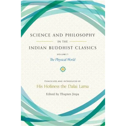 Science and Philosophy in the Indian Buddhist Classics, Vol. 1: The Physical World - Hardcover