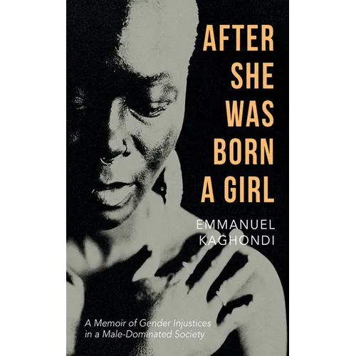 After She Was Born a Girl: A Memoir of Gender Injustices in a Male-Dominated Society - Hardcover