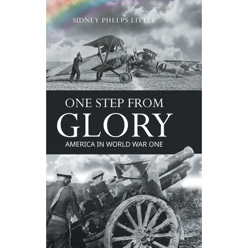 One Step From Glory: America In World War One - Hardcover