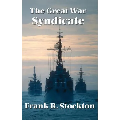 The Great War Syndicate: An Early Science Fiction Tale of Technological Warfare - Hardcover