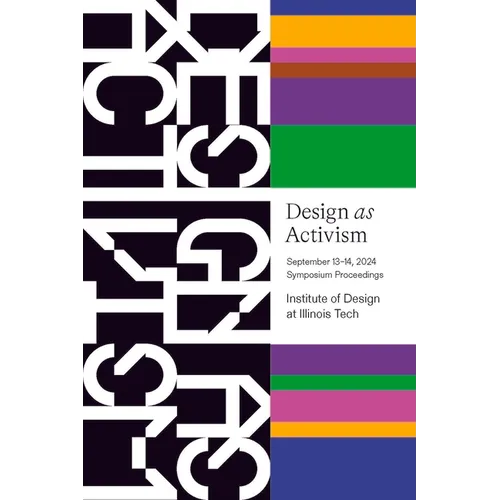 Design as Activism: September 13th-14th Symposium Proceedings - Paperback