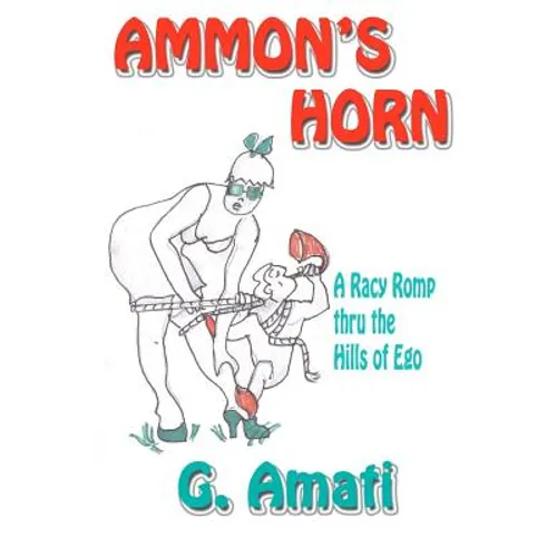 Ammon's Horn: A Racy Romp thru the Hills of Ego - Paperback