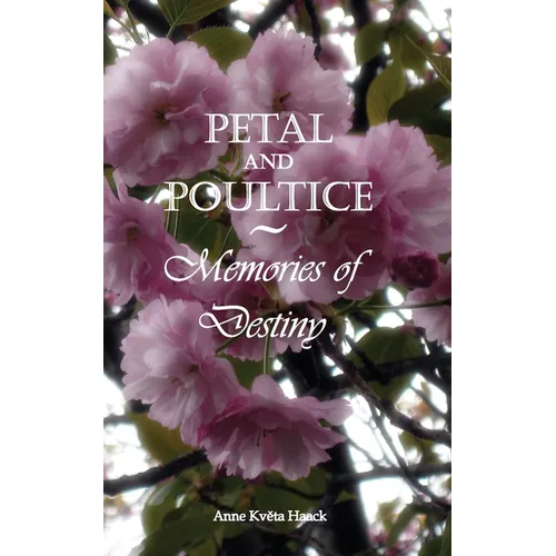 Petal and Poultice: Memories of Destiny - Paperback