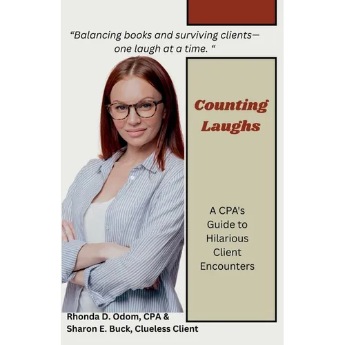 Counting Laughs: A CPAs Guide to Hilarious Client Encounters - Paperback