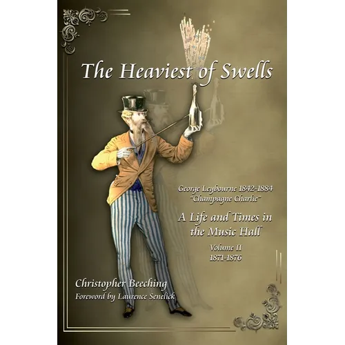 The Heaviest of Swells Vol II: A Life and Times in the Music Hall - Hardcover