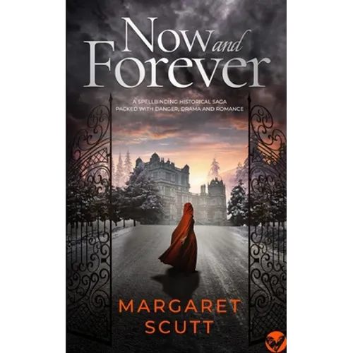 NOW AND FOREVER a spellbinding historical saga packed with danger, drama and romance - Paperback