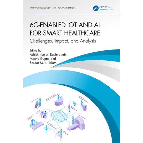 6G-Enabled IoT and AI for Smart Healthcare: Challenges, Impact, and Analysis - Paperback