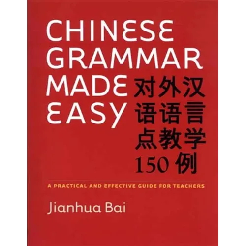 Chinese Grammar Made Easy: A Practical and Effective Guide for Teachers - Paperback