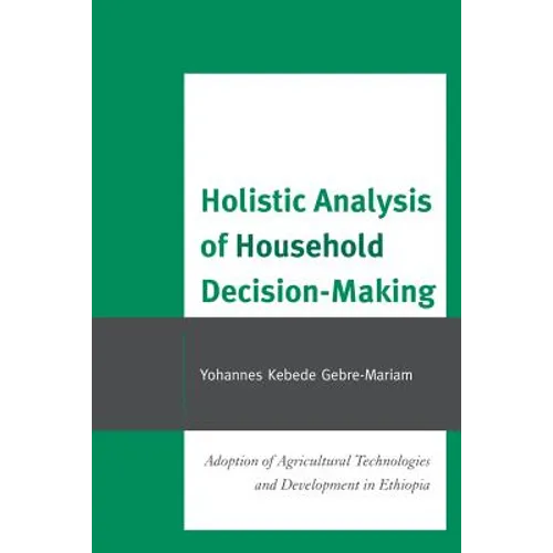 Holistic Analysis of Household Decision-Making: Adoption of Agricultural Technologies and Development in Ethiopia - Paperback