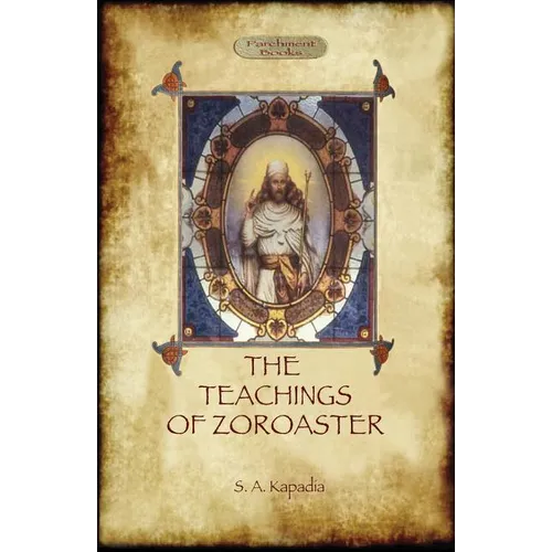 The Teachings of Zoroaster, and the Philosophy of the Parsi Religion - Paperback