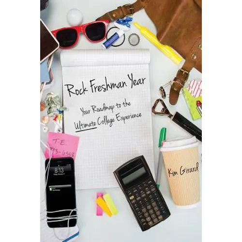 Rock Freshman Year: Your Roadmap to the Ultimate College Experience - Paperback