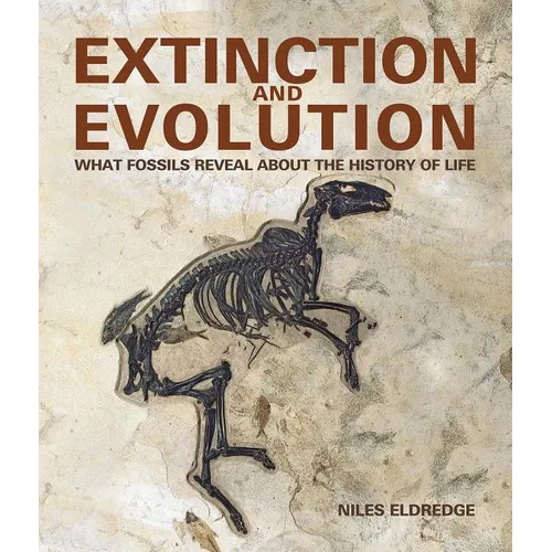 Extinction and Evolution: What Fossils Reveal about the History of Life - Hardcover