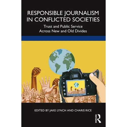 Responsible Journalism in Conflicted Societies: Trust and Public Service Across New and Old Divides - Paperback