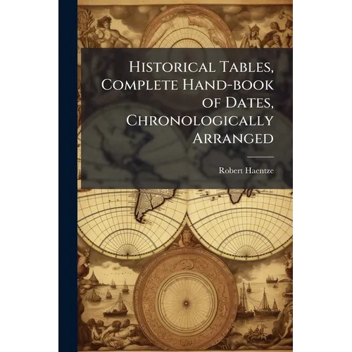 Historical Tables, Complete Hand-book of Dates, Chronologically Arranged - Paperback