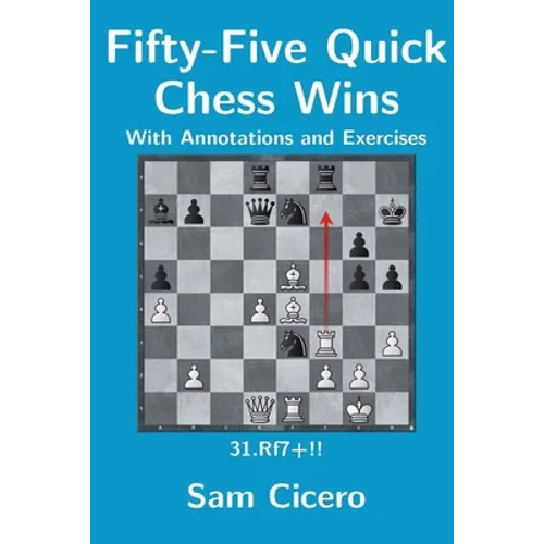 Fifty-Five Quick Chess Wins with Annotations and Exercises - Paperback