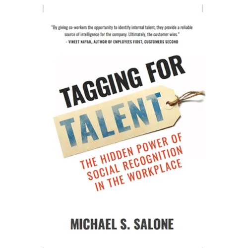 Tagging for Talent: The Hidden Power of Social Recognition in the Workplace - Hardcover