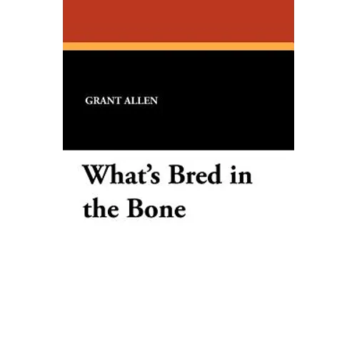 What's Bred in the Bone - Paperback