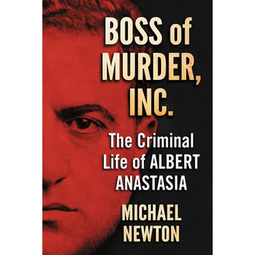 Boss of Murder, Inc.: The Criminal Life of Albert Anastasia - Paperback