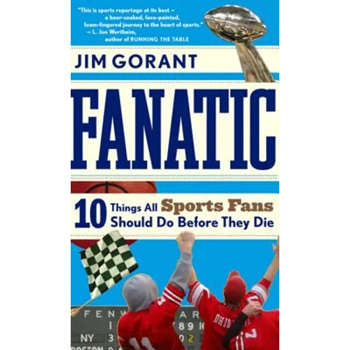 Fanatic: Ten Things All Sports Fans Should Do Before They Die
