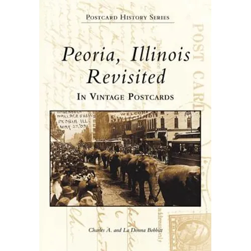 Peoria, Illinois Revisited: In Vintage Postcards - Paperback