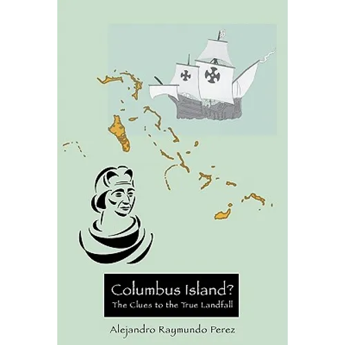 Columbus Island? The Clues to the True Landfall - Paperback