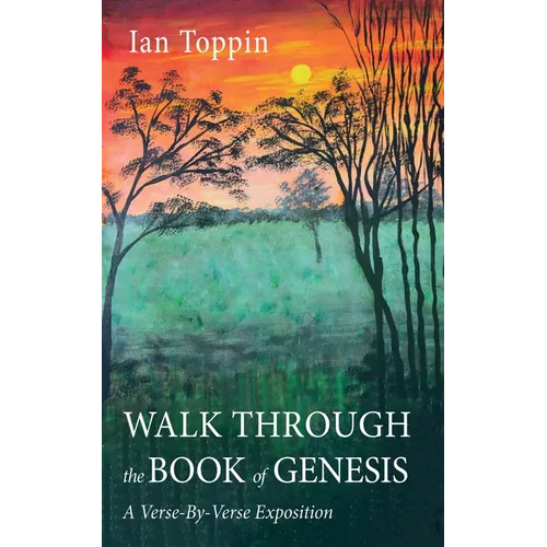 Walk Through the Book of Genesis: A Verse-By-Verse Exposition - Hardcover
