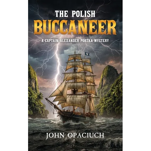 The Polish Buccaneer: A Captain Alexander Portka Mystery - Paperback