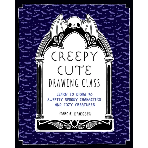 Creepy Cute Drawing Class: Learn to Draw 70 Sweetly Spooky Characters and Cozy Creatures - Paperback