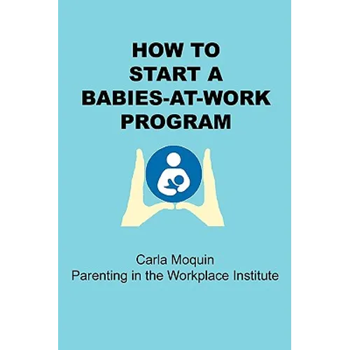 How to Start a Babies-At-Work Program - Paperback