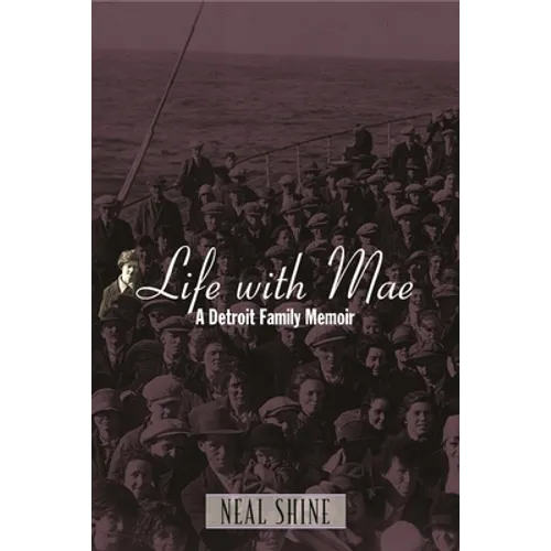 Life with Mae: A Detroit Family Memoir - Hardcover