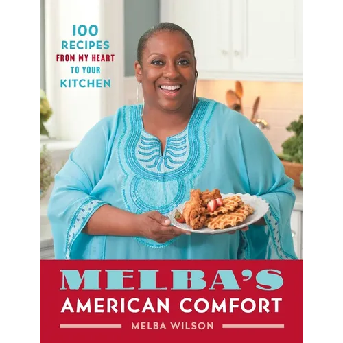 Melba's American Comfort: 100 Recipes from My Heart to Your Kitchen - Paperback