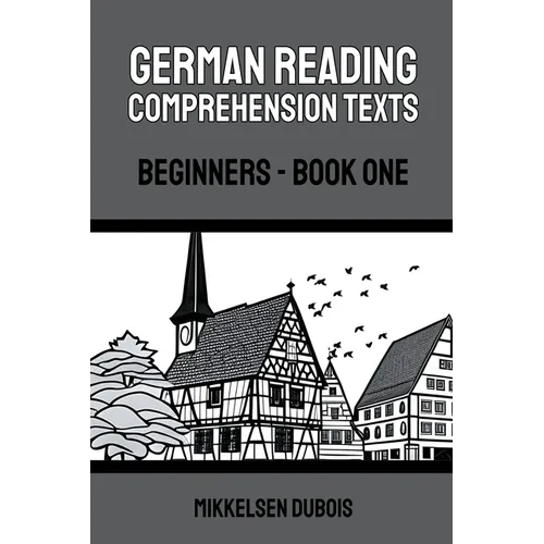 German Reading Comprehension Texts: Beginners - Book One - Paperback