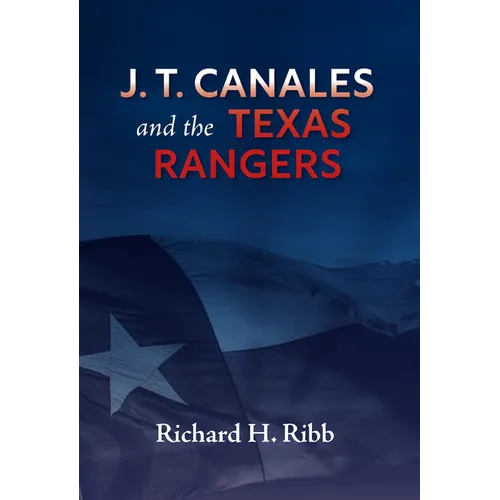 J. T. Canales and the Texas Rangers - Hardcover