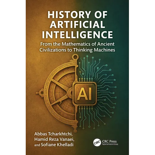 History of Artificial Intelligence: From the Mathematics of Ancient Civilizations to Thinking Machines - Paperback