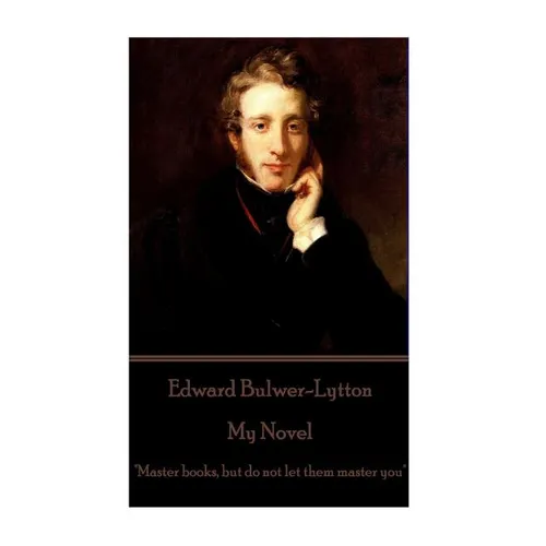 Edward Bulwer-Lytton - My Novel: 