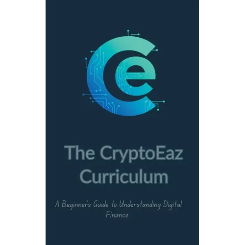 The CryptoEaz Curriculum. A Beginner's Guide to Understanding Digital Finance - Paperback
