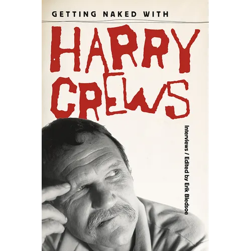 Getting Naked with Harry Crews: Interviews - Paperback