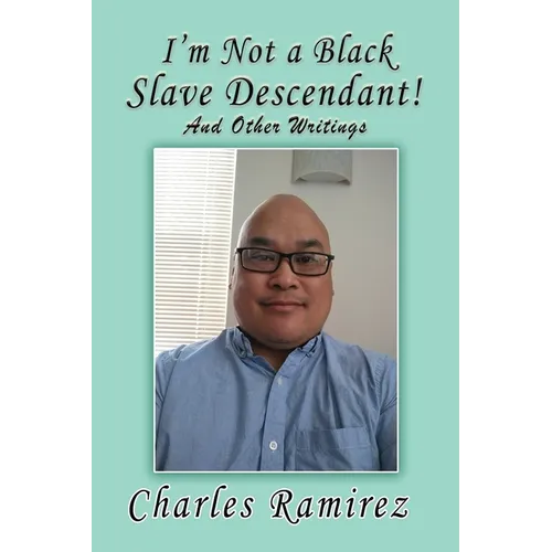 I'm Not a Black Slave Descendant!: And Other Writings - Paperback