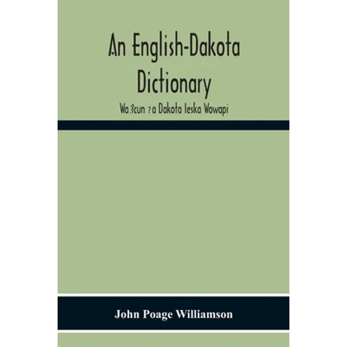 An English-Dakota Dictionary: Waṡicun Ḳa Dakota Ieska Wowapi - Paperback