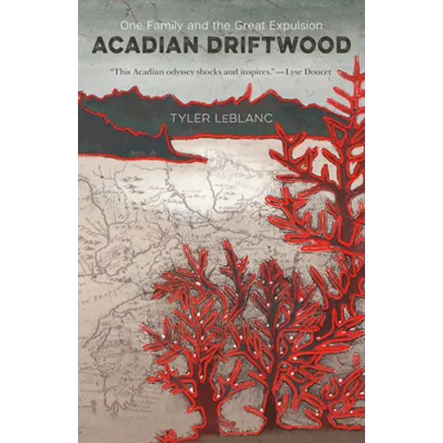 Acadian Driftwood: One Family and the Great Expulsion - Paperback