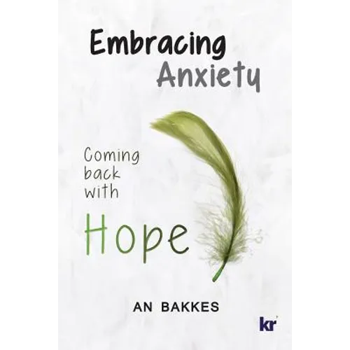Embracing Anxiety: Coming back with hope - Paperback