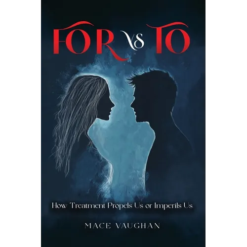 FOR vs. TO: How Treatment Propels Us or Imperils Us - Paperback