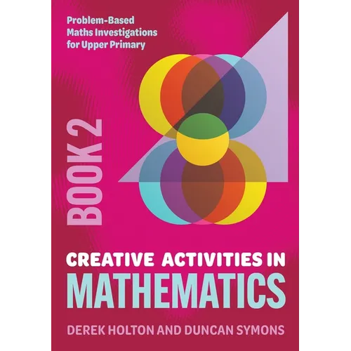 Creative Activities in Mathematics - Book 2: Problem-Based Maths Investigations for Upper Primary - Paperback