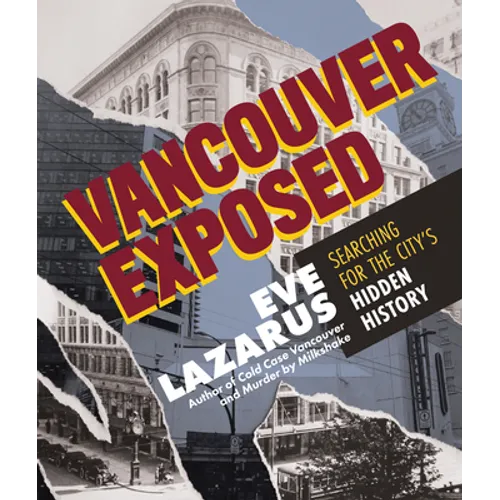 Vancouver Exposed: Searching for the City's Hidden History - Paperback