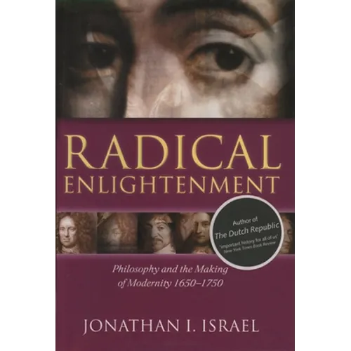 Radical Enlightenment: Philosophy and the Making of Modernity 1650-1750 - Paperback