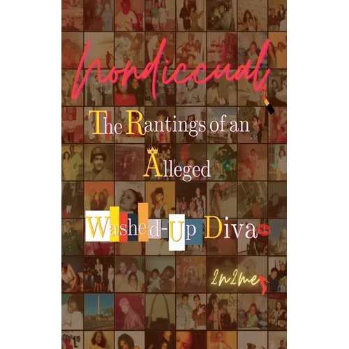 NoNDicCual: The Rantings of an Alleged Washed-up Diva - Paperback